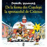 De la ferma din Cutulesti la spectacolul de Craciun - Mauri Kunnas, editura Pandora