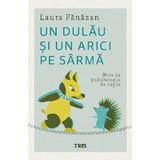 Un dulau si un arici pe sarma - Laura Panazan, editura Trei