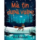 Ma tin dupa vulpe - Rob Biddulph, editura Pandora