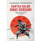 Cartea celor cinci cercuri - Musashi Miyamoto, editura Litera