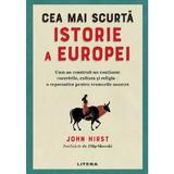 Cea mai scurta istorie a Europei - John Hirst, editura Litera