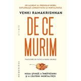 De ce murim. Noua stiinta a imbatranirii si a cautarii imortalitatii - Venki Ramakrishnan, editura Humanitas