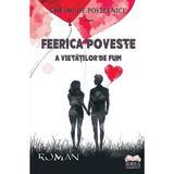 Feerica poveste a vietatilor de fum - Gheorghe Postelnicu, editura Ideea Europeana