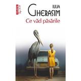 Ce vad pasarile - Iulia Gherasim, editura Polirom