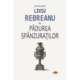 Padurea spanzuratilor - Liviu Rebreanu, editura Cartex