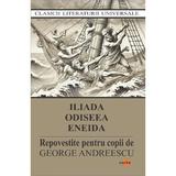 Iliada. Odiseea. Eneida. Repovestite pentru copii, editura Cartex