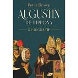 Augustin de Hippona. O biografie - Peter Brown, editura Polirom