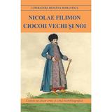 Ciocoii vechi si noi - Nicolae Filimon, editura Cartex
