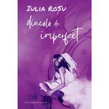 Dincolo de imperfect - Iulia Rosu, editura Casa Cartii De Stiinta