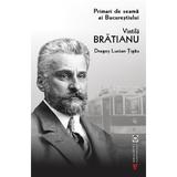 Primari de seama ai Bucurestiului: Vintila Bratianu - Dragos Lucian Tigau, editura Vremea
