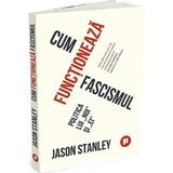 Cum functioneaza fascismul - Jason Stanley