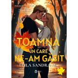 Toamna in care ne-am gasit - Leila Sandra M., editura Cassius Books
