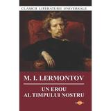 Un erou al timpului nostru - M.I. Lermontov, editura Cartex