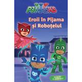 Pjmasks: Eroii in pijama si Robotelul, editura Grupul Editorial Art