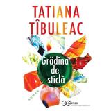 Gradina de sticla Ed.2025 - Tatiana Tibuleac, editura Cartier