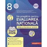 Evaluarea Nationala 2026. Limba si literatura romana - Clasa 8 - Camelia Sapoiu, Mihaela Dobos, Cristina Cergan, Diana Iacob, editura Paralela 45