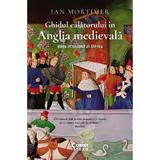 Ghidul calatorului in Anglia medievala. Viata in secolul al XIV-lea - Ian Mortimer, editura Corint