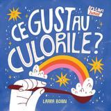 Ce gust au culorile? - Laara Bonn, editura Ars Libri