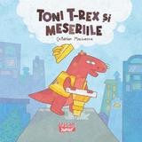 Toni T-Rex si meseriile - Octavian Marinescu, editura Ars Libri