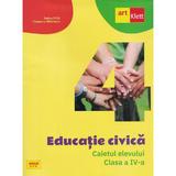 Educatie civica - Clasa 4 - Caietul elevului - Tudora Pitila, Cleopatra Mihailescu, editura Grupul Editorial Art