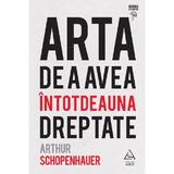 Arta de a avea intotdeauna dreptate - Arthur Schopenhauer