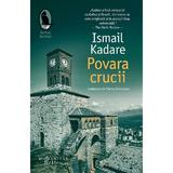 Povara crucii - Ismail Kadare