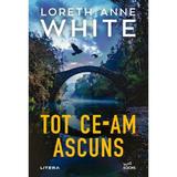 Tot ce-am ascuns - Loreth Anne White, editura Litera
