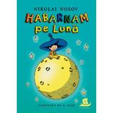 Habarnam pe Luna - Nikolai Nosov, editura Humanitas
