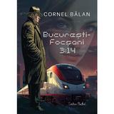 Bucuresti-Focsani 3:14 - Cornel Balan, editura Cristian Plusart