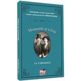 Momente si schite - Ion Luca Caragiale, editura Pro Universitaria