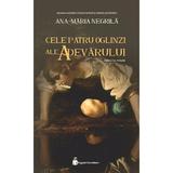 Cele patru oglinzi ale adevarului. Seria Cele patru oglinzi ale adevarului Vol.1 - Ana-Maria Negrila, editura Hyperliteratura