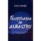 Fauritoarea de albastru - Lois Lowry, editura Grupul Editorial Art