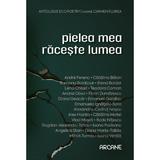 Pielea mea raceste lumea - Carmen Florea, Editura pentru Arta si Literatura