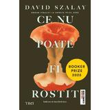 Ce nu poate fi rostit - David Szalay, editura Trei