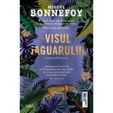 Visul jaguarului - Miguel Bonnefoy, editura Trei