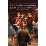 Viata Domnului nostru, scrisa de Charles Dickens special pentru copiii lui, editura Humanitas