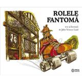 Rolele fantoma - John Vernon Lord, editura Portocala Albastra