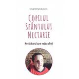 Copilul Sfantului Nectarie. Nevazatorul care vedea sfinti - Valentina Burda, editura Areopag