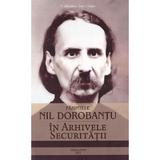 Parintele Nil Dorobantu in arhivele securitatii - Dumitru-Ionel Adam, editura Babel