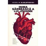 Inima sarbeasca a lui Johann - Veselin Djeletovici, editura Predania