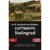 Luftwaffe in Batalia de la Stalingrad - Hans-Detlef Herhudt von Rohden, editura Cartex