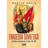 Tragedia sovietica. O istorie a socialismului in Rusia, 1917-1991 - Martin Malia