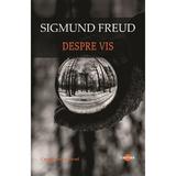 Despre vis - Sigmund Freud, editura Cartex