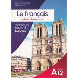 Le francais. Cahier d'activites Niveau A1.2 - Djemalov Anastasia, Mahu Cristina, editura Dorinta