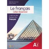 Le francais. Cahier d'activites Niveau A1 - Djemalov Anastasia, Mahu Cristina, editura Dorinta