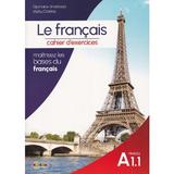Le francais. Cahier d'activites Niveau A1.1 - Djemalov Anastasia, Mahu Cristina, editura Dorinta