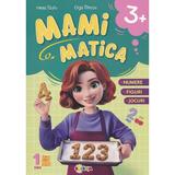 Mamimatica: Numere. Figuri. Jocuri 3 ani+ - Inesa Tautu, Olga Timcov, editura Dorinta