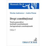 Drept constitutional. Teoria generala si institutii constitutionale Ed.5 - Marius Andreescu, Andra Puran, editura C.h. Beck