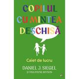 Copilul cu mintea deschisa. Caiet de lucru - Daniel J. Siegel, Tina Payne Bryson, editura Pagina de Psihologie