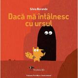 Daca ma intalnesc cu ursul - Silvia Borando, editura Povestela Ofir